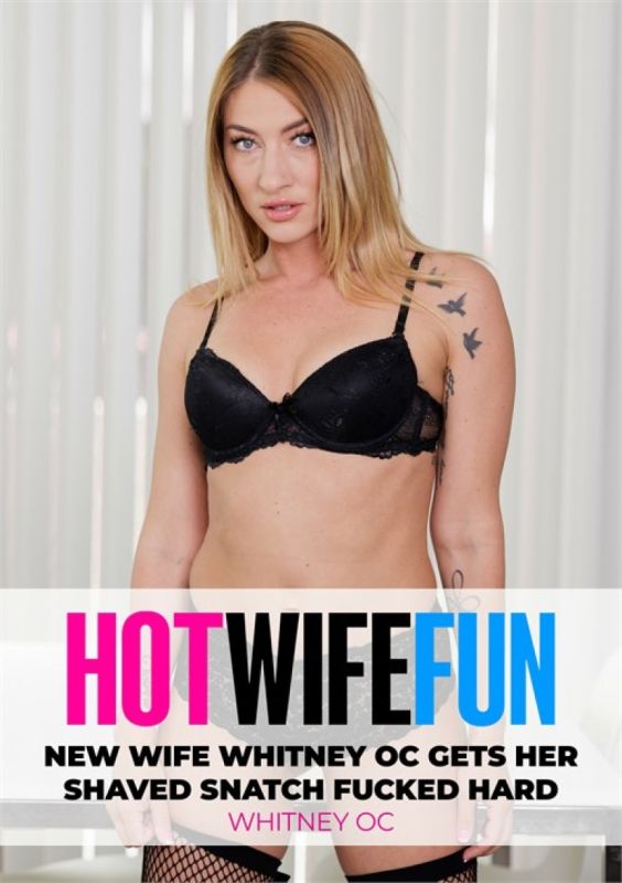 New Wife Whitney OC Gets Her Shaved Snatch Fucked Hard